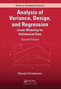 Analysis of Variance, Design, and Regression: Linear Modeling for Unbalanced Data, Second Edition