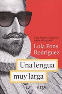 Una lengua muy larga : cien historias del español