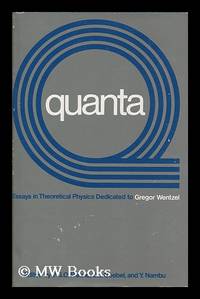 Quanta : Essays in Theoretical Physics Dedicated to Gregor Wentzel / Edited by P. G. O. Freund,...