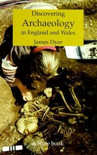 Discovering Archaeology in England and Wales (Shire Discovering)
