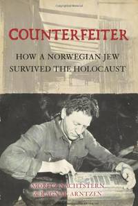 Counterfeiter: How a Norwegian Jew survived the Holocaust by Malkin, Lawrence