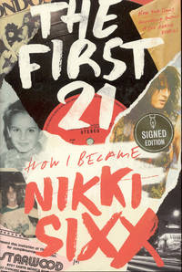 The First 21: How I Became Nikki Sixx by Frank Feranna and Nikki Sixx - 2021