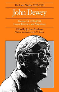 The Later Works of John Dewey, Volume 14, 1925 - 1953: 1939 - 1941, Essays, Reviews, and Miscellany