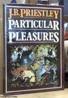 Particular Pleasures: Being a Personal Record of Some Varied Arts and Many Different Artists