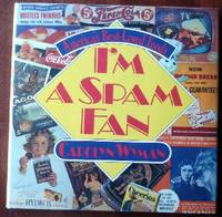 I'm A Spam Fan: America's Best Loved Foods (SIGNED) by Carolyn Wyman - Signed First Edition - 1993 - from CANFORD BOOK CORRAL (SKU: 017653)