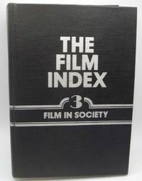 The Film Index: A Bibliography Volume 3-The Film in Society