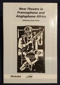 NEW THEATRE IN FRANCOPHONE AND ANGLOPHONE AFRICA.A Selection of Papers presented at a Conference...