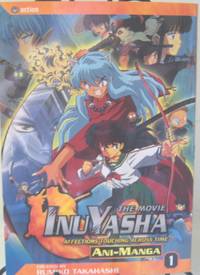 Inu Yasha The Movie: Affections Touching Across Time Volume 1