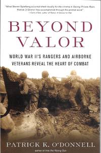 Beyond Valor: World War II's Ranger and Airborne Veterans Reveal the Heart of Combat