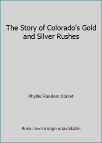 The Story of Colorado's Gold and Silver Rushes