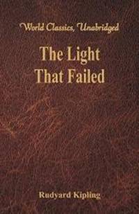image of The Light That Failed (World Classics, Unabridged)