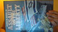 Assault On The Liberty: The True Story Of The Israeli Attack On An American Intelligence Ship