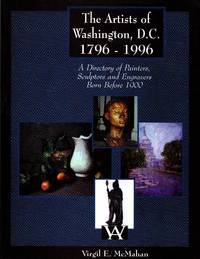 The Artists of Washington, D.C. 1796-1996 by McMahan. Virgil E - Paperback - 1st - 1995 - from Newbury Books (SKU: 17249)
