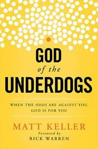 God of the Underdogs : When the Odds Are Against You, God Is for You