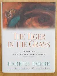 THE TIGER IN THE GRASS: Stories and Other Inventions by Harriet Doerr - First Edition, First Printing 1st Printing - 1995 - from Joe Staats, Bookseller (SKU: 4089)