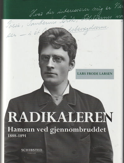 Radikaleren. Hamsun ved gjennombruddet. 1888-1891