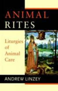 Animal Rites : Liturgies of Animal Care