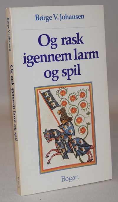 Og rask igennem larm og spil.