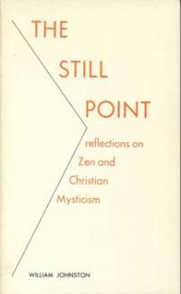 The Still Point: Reflections on Zen and Christian Mysticism