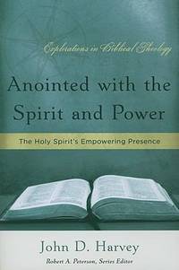 Anointed with the Spirit and Power : The Holy Spirit's Empowering Presence