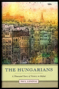 cover of The Hungarians: A Thousand Years of Victory in Defeat