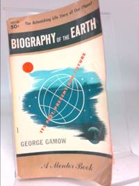 Biography of the Earth; Its Past, Present, and Future by george gamow - First Edition THUS - 1962 - from ThriftBooks (SKU: 724679728)