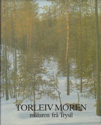 Torleiv Moren. Målaren frå Trysil. Hovedartikkel…