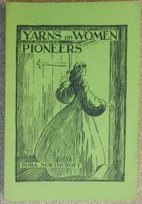 Yarns On Women Pioneers by Dora Northcroft - 1959