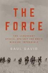 The Force : The Legendary Special Ops Unit and WWII's Mission Impossible