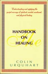 The Handbook on Healing by Colin Urquhart - 1994-05-03