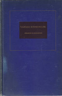 Yankee Bookseller; Being The Reminiscences of Charles E. Goodspeed by Goodspeed, Charles E - 1937