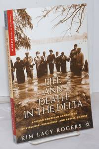 image of Life and Death in the Delta. African American Narratives of Violence, Resilience, and Social Change