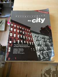 Restructuring the City: The Political Economy of Urban Redevelopment