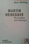 Martin Heidegger. Philosophie und Ideologie.