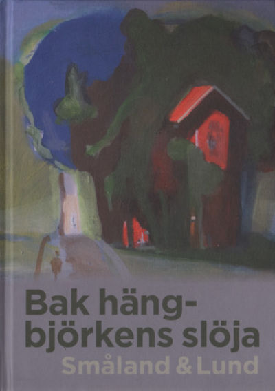 BAK HÄNGBJÖRKENS SLÖJA. Småland & Lund.