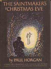 image of The Saintmaker's Christmas Eve; A Dramatic Fable of Human Nature and the Divine in the Upper Rio Grande Country of 150 Years Ago