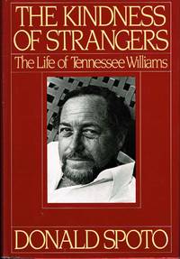 The Kindness of Strangers: The Life of Tennessee Williams by Donald Spoto - 1985