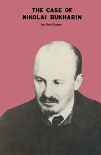 The Case of Nikolai Bukharin by Ken Coates