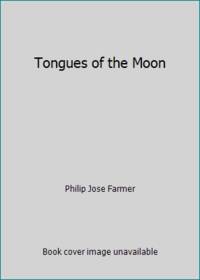 Tongues of the Moon by Philip Jos? Farmer - 1978