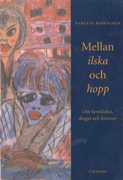 Mellan ilska och hopp. Om hemlöshet, droger och…