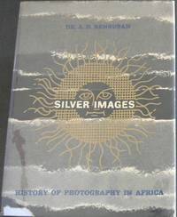 Silver Images: History of Photography in Africa by Bensusan, Dr A D - 1966