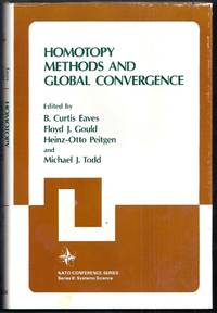 Homotopy Methods and Global Convergence. NATO Conference Series.  Series II:  Systems Science, Volume 13 by Eaves, B. Curtis, Floyd J. Gould, Heinz-Otto Peitgen and Michael J. Todd (editors)