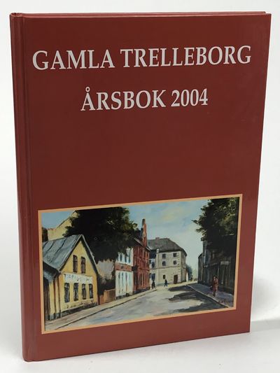 Gamla Trelleborg. Årsbok [2004]. Fyrtioåttonde…