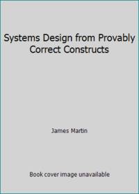Systems Design from Provably Correct Constructs