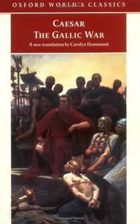 The Gallic War: Seven Commentaries on The Gallic War with an Eighth Commentary by Aulus Hirtius...