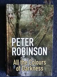 All the Colours of Darkness by Robinson, Peter