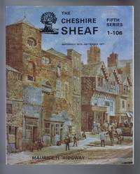 The Cheshire Sheaf, Fifth Series 1-106 September 1976 - September 1977 by edited by Maurice H Ridgway - 1977