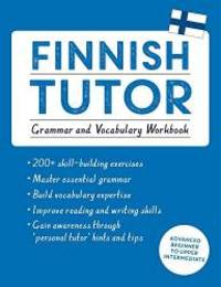 Finnish Tutor: Grammar and Vocabulary Workbook (Learn Finnish with Teach Yourself): Advanced beginner to upper intermediate course (Language Tutors) by Riitta-Liisa ValijÃ¤rvi - 2018-02-27