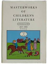 Masterworks of Children's Literature, Volume 5, Part Two: 1837 - 1900, The Victorian Age