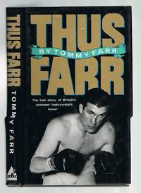 Thus Farr - The Lost Story of Britain's Greatest Heavyweight Boxer by Farr, Tommy